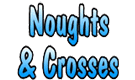 Noughts & Crosses